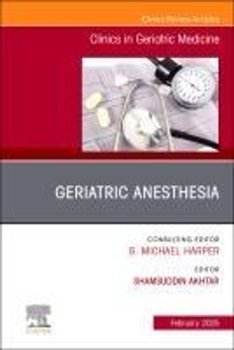 Geriatric Anesthesia, an Issue of Clinics in Geriatric Medicine, Buch