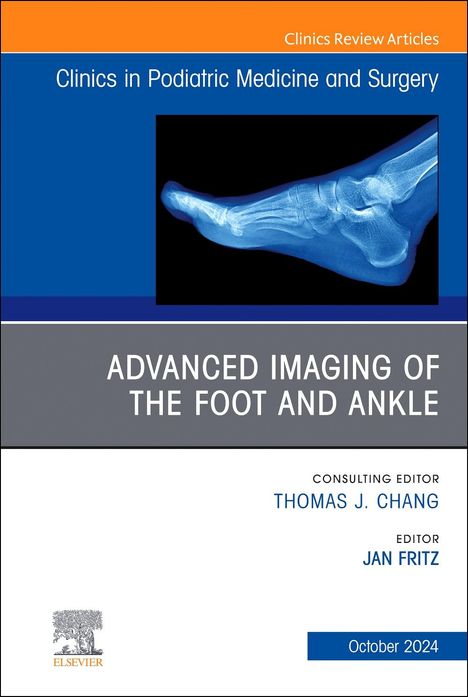 Advanced Imaging of the Foot and Ankle, an Issue of Clinics in Podiatric Medicine and Surgery, Buch