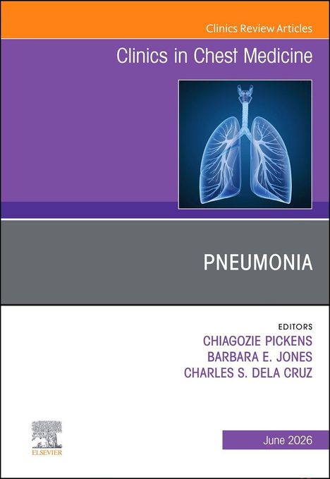 Text: Clinics in Chest Medicine, Pneumonia, Editors: Chiagozie Pickens, Barbara E. Jones, Charles S. Dela Cruz, June 2026. Illustration: Lungenbild.