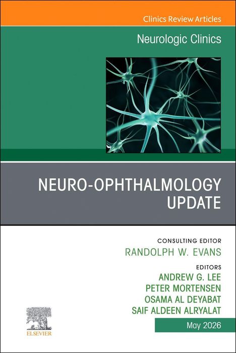 "Clinics Review Articles: Neurologic Clinics. Neuro-Ophthalmology Update. Herausgeber: Randolph W. Evans, May 2026."