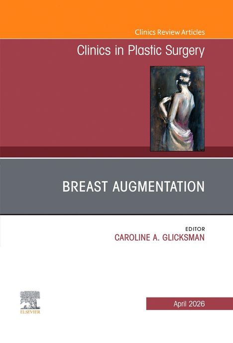"Clinics in Plastic Surgery", "Breast Augmentation", "Editor Caroline A. Glicksman", April 2026. Illustration einer Frau von hinten.