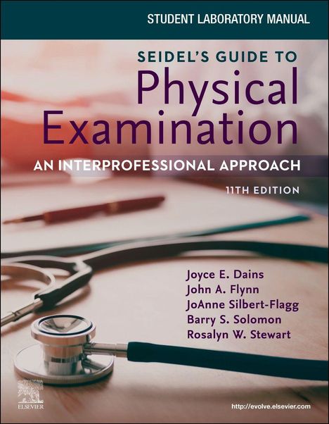 "Seidel's Guide to Physical Examination, 11th Edition. Autoren: Joyce E. Dains, John A. Flynn, JoAnne Silbert-Flagg."