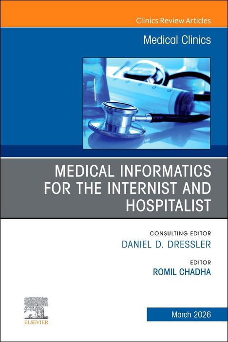 Oben: "Clinics Review Articles" und "Medical Clinics". Mitte: "MEDICAL INFORMATICS FOR THE INTERNIST AND HOSPITALIST". Unten: "Daniel D. Dressler", "Romil Chadha", "March 2026". Ein Stethoskop ist sichtbar.