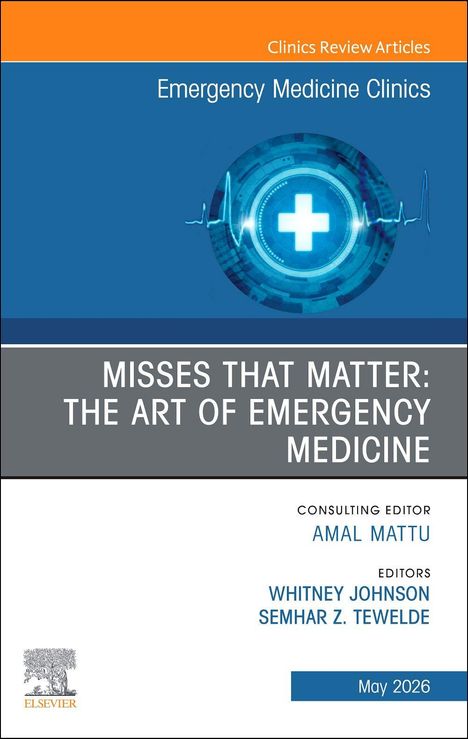 Text: "Emergency Medicine Clinics", "MISSES THAT MATTER: THE ART OF EMERGENCY MEDICINE", "Consulting Editor Amal Mattu", "Editors Whitney Johnson, Semhar Z. Tewelde", "May 2026". Illustration eines medizinischen Symbols mit EKG-Linie.