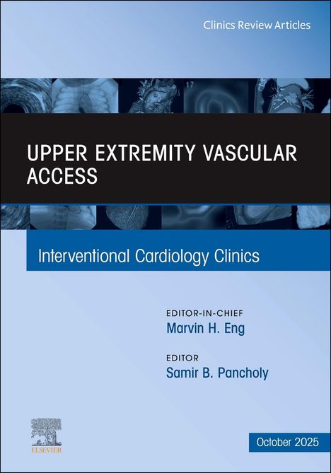 Upper Extremity Vascular Access, an Issue of Interventional Cardiology Clinics, Buch