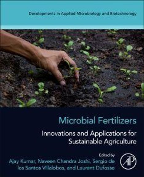 "Developments in Applied Microbiology and Biotechnology. Microbial Fertilizers: Innovations for Sustainable Agriculture." Eine Hand pflanzt Setzlinge in Erde.