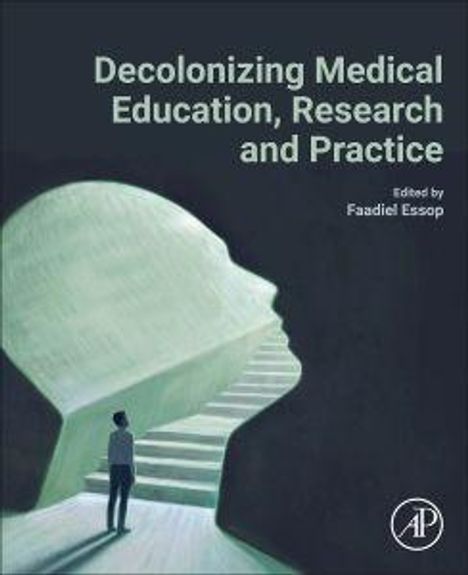 „Decolonizing Medical Education, Research and Practice“ von Faadiel Essop. Illustration: Mensch vor großem Kopf und Treppe.