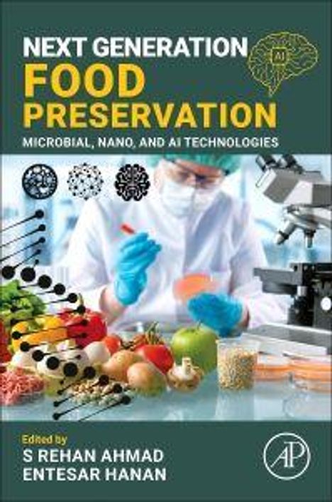 "Next Generation Food Preservation: Microbial, Nano, and AI Technologies" von S. Rehan Ahmad und Entesar Hanan. Wissenschaftler mit Pipette.