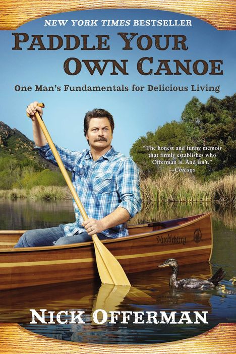 Nick Offerman: Paddle Your Own Canoe: One Man's Fundamentals for Delicious Living, Buch