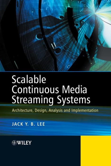 Jack Lee: Scalable Continuous Media Streaming Systems, Buch