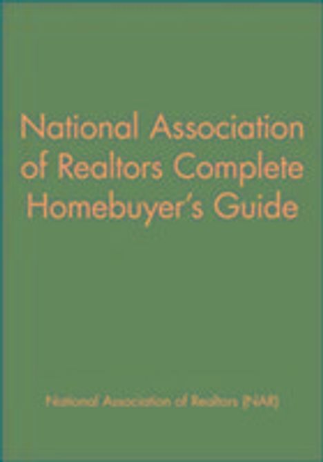 National Association of Realtors: National Association of Realtors Complete Homebuyer's Guide, Buch