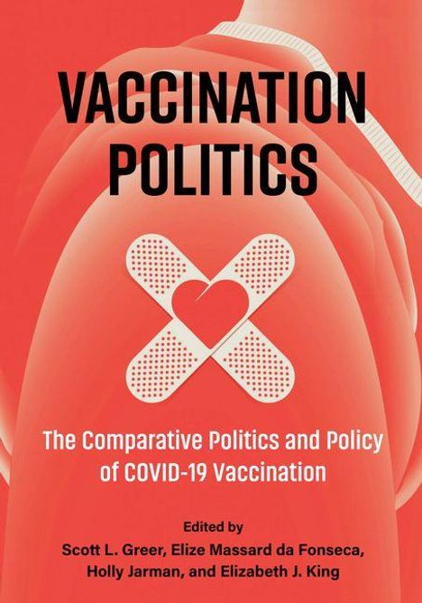 "Vaccination Politics" oben. Pflaster mit Herz. Roter Hintergrund. Editor: Scott L. Greer und andere. Thema: COVID-19-Impfpolitik.