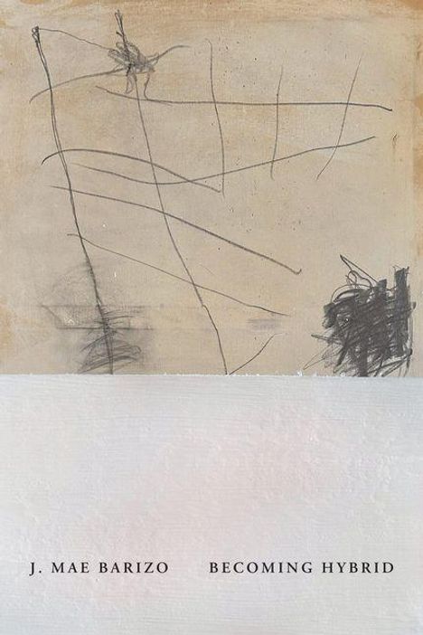 Text: "J. MAE BARIZO BECOMING HYBRID". Abstrakte Skizze mit Linien und Schraffuren, oben beige, unten hell.