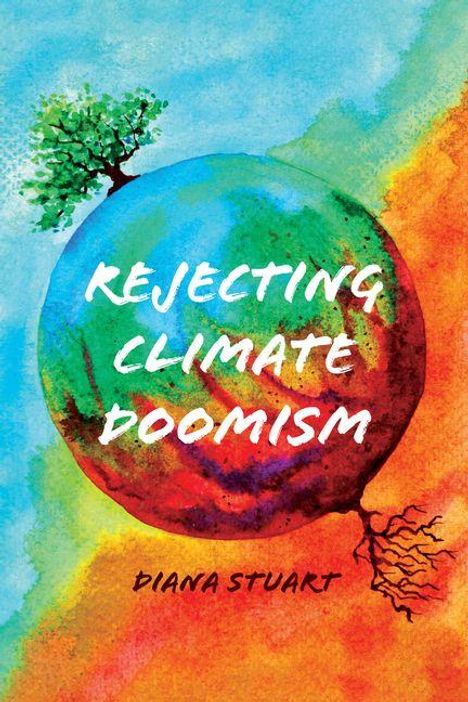 Text: "Rejecting Climate Doomism" und "Diana Stuart". Eine künstlerische Erdkugel mit Baum und Wurzeln, farbenfroh gemalt.