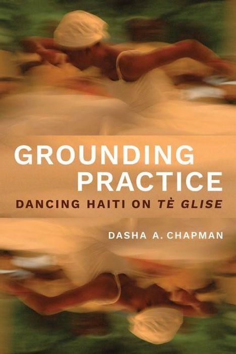 „GROUNDING PRACTICE: DANCING HAITI ON TÈ GLISE“ von Dasha A. Chapman. Verschwommene Tänzerin in Weiß.