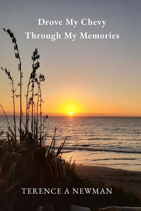 Text: "Drove My Chevy Through My Memories" und "Terence A Newman". Sonnenuntergang über dem Meer mit Pflanzen im Vordergrund.