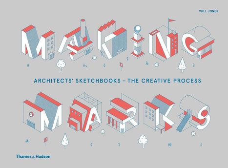 "MAKING MARKS" in großen Buchstaben, gestaltet als abstrakte Architekturformen. Darunter: "ARCHITECTS’ SKETCHBOOKS – THE CREATIVE PROCESS".