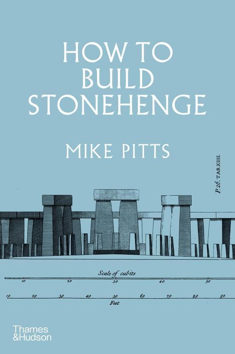 Mike Pitts: How to Build Stonehenge, Buch