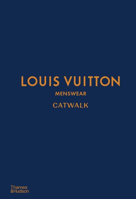 "Louis Vuitton Menswear Catwalk" in orange auf dunkelblauem Hintergrund. Thames & Hudson klein links unten.