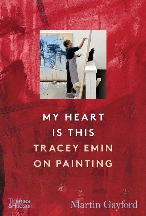 Texte: "MY HEART IS THIS TRACEY EMIN ON PAINTING" von Martin Gayford. Illustration von einer Person beim Malen.