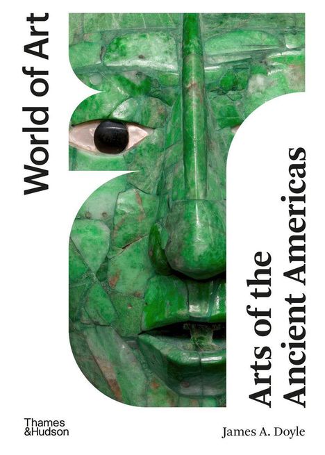 Buchtitel „World of Art: Arts of the Ancient Americas“ von James A. Doyle. Grünes Jadegesicht als Abbildung.