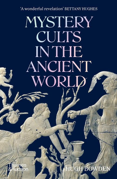 Hugh Bowden: Mystery Cults in the Ancient World, Buch