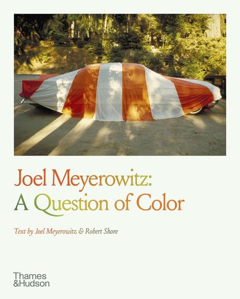 Joel Meyerowitz: Joel Meyerowitz: A Question of Color, Buch