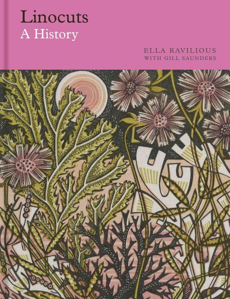 Text: "Linocuts A History" und "Ella Ravilious with Gill Saunders". Illustration mit Blumen und Pflanzen in Rosa und Grün.