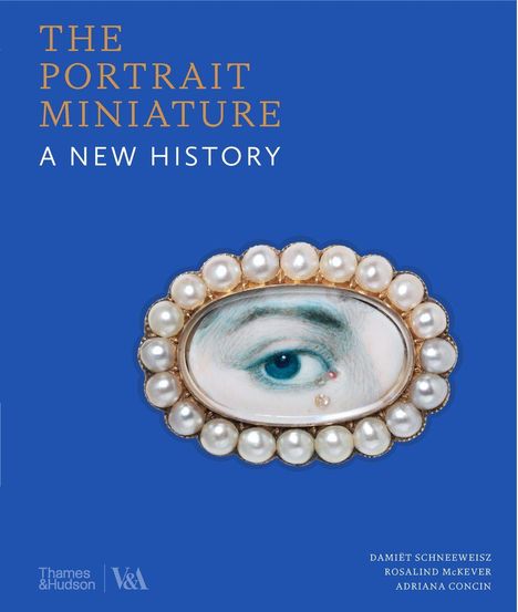 "The Portrait Miniature: A New History" in goldener und weißer Schrift. Ein Auge mit Perlen eingefasst auf blauem Hintergrund.
