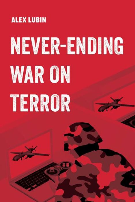 Alex Lubin: Lubin, A: Never-Ending War on Terror, Buch