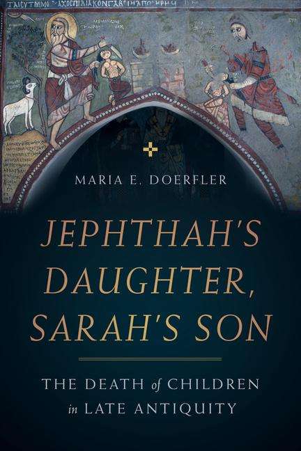 Maria E. Doerfler: Jephthah's Daughter, Sarah's Son, Buch
