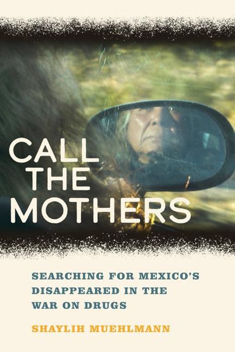 Shaylih Muehlmann: Call the Mothers, Buch