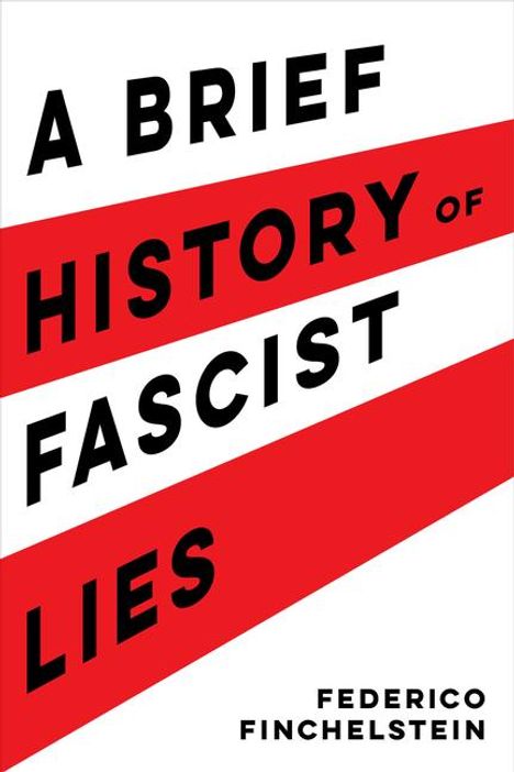 Federico Finchelstein: A Brief History of Fascist Lies, Buch