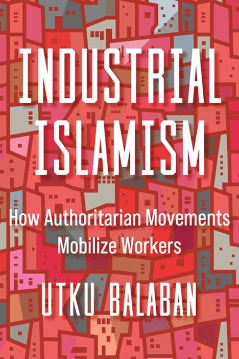 Utku Baris Balaban: Industrial Islamism, Buch