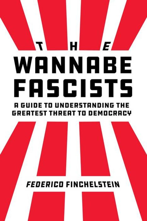 Federico Finchelstein: The Wannabe Fascists, Buch