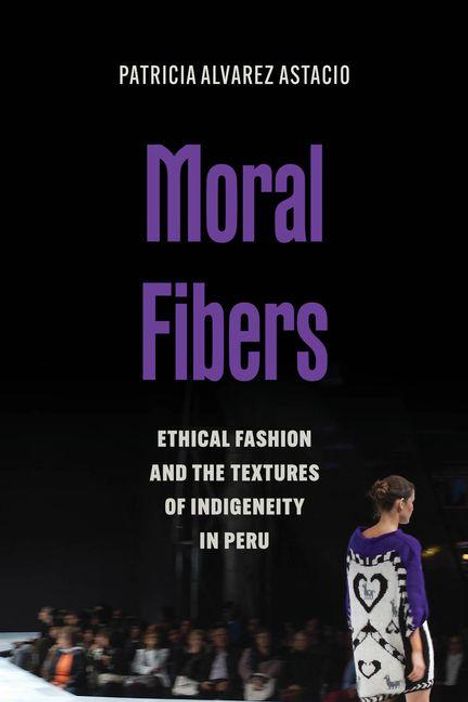 Titel: Moral Fibers. Untertitel: Ethical Fashion and the Textures of Indigeneity in Peru. Frau trägt Pullover mit Herzmotiv.