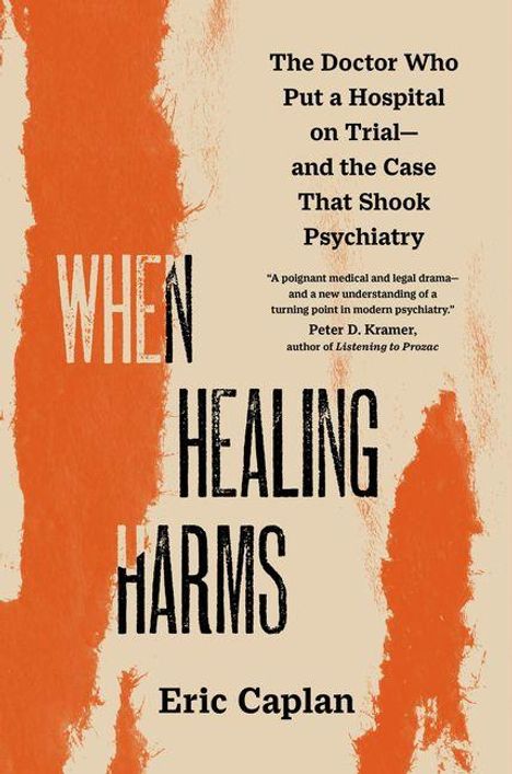 "When Healing Harms" von Eric Caplan. Roter Hintergrund, Text beschreibt medizinische und rechtliche Dramatik.