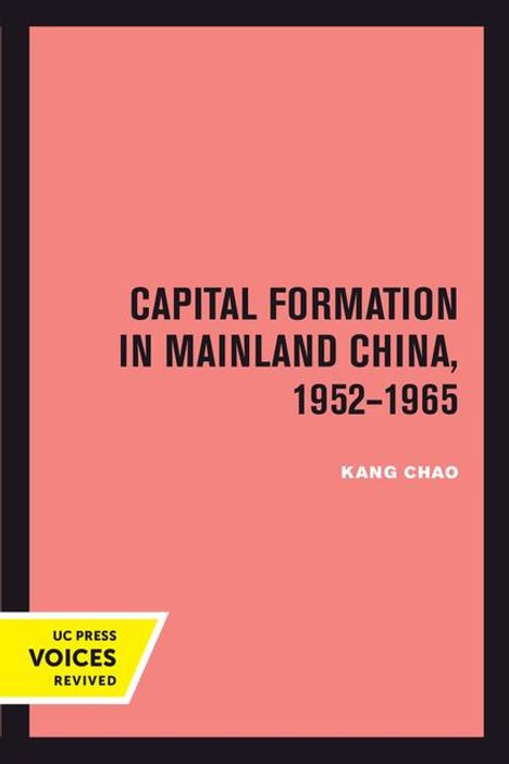 Kang Chao: Capital Formation in Mainland China, 1952-1965, Buch