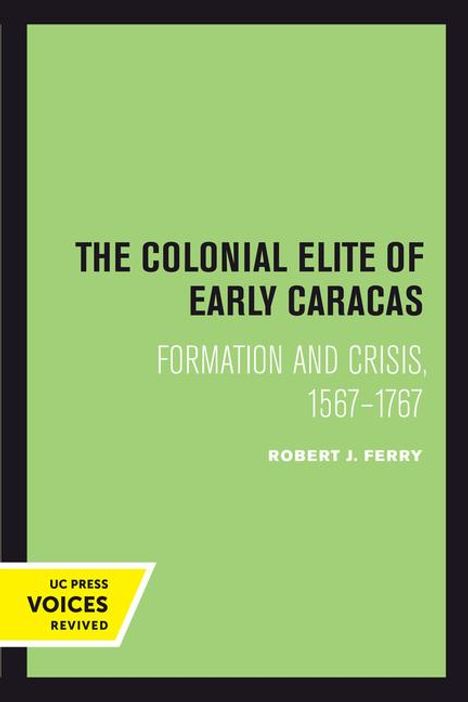 Robert J. Ferry: The Colonial Elite of Early Caracas, Buch