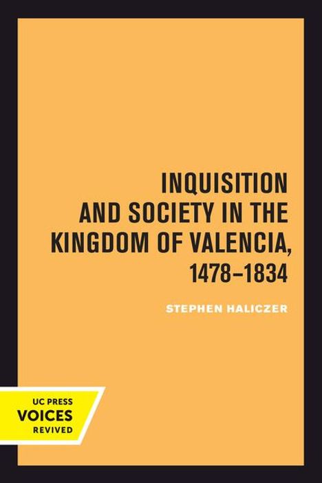 Stephen Haliczer: Inquisition and Society in the Kingdom of Valencia, 1478-1834, Buch