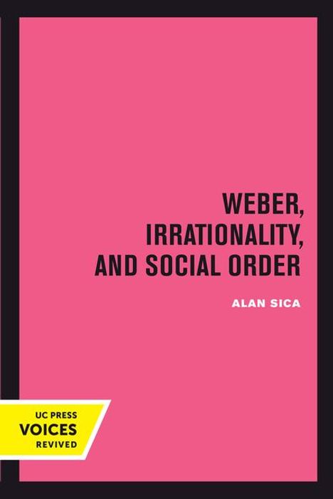Alan Sica: Weber, Irrationality, and Social Order, Buch