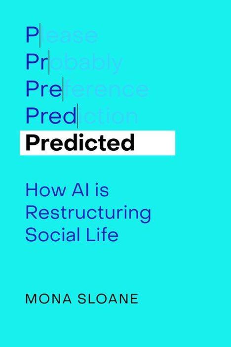 Text: "Predicted: How AI is Restructuring Social Life, MONA SLOANE." Blaues Hintergrund, gestufter Text-Effekt.