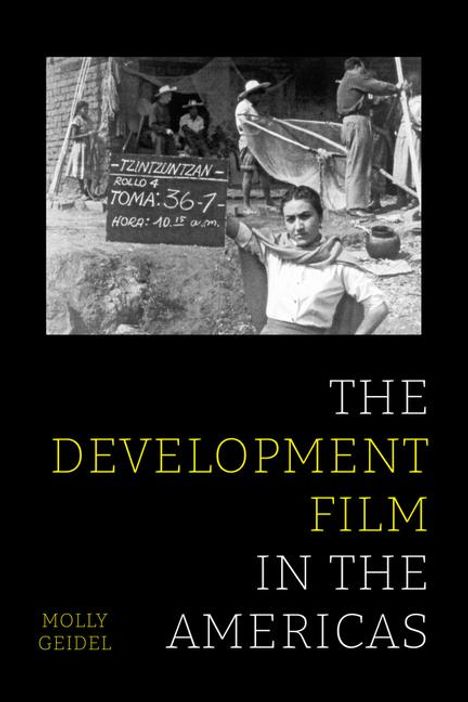 Molly Geidel: The Development Film in the Americas, Buch