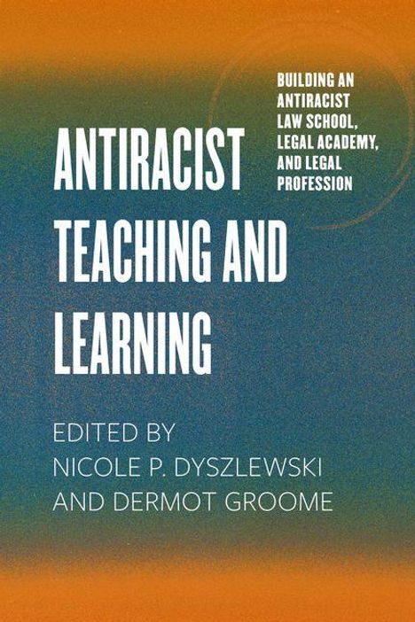 Titel: "Antiracist Teaching and Learning". Herausgeber: Nicole P. Dyszlewski, Dermot Groome. Farbverlauf: Orange zu Blau.