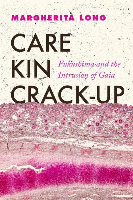 Titel: "CARE KIN CRACK-UP". Untertitel: "Fukushima and the Intrusion of Gaia". Künstlerischer Hintergrund in Rosa und Weiß.