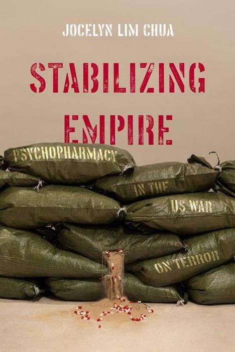 Text: "Jocelyn Lim Chua. Stabilizing Empire. Psychopharmacy in the US War on Terror." 

Beschreibung: Sandsäcke und verstreute Pillen.