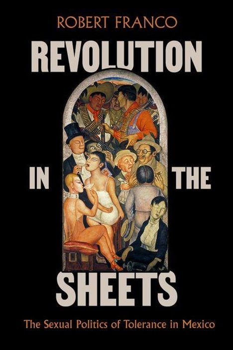 Oben steht "Robert Franco", darunter groß "Revolution in the Sheets". Darunter kleiner: "The Sexual Politics of Tolerance in Mexico". In der Mitte ist eine bunte Illustration von Menschen in traditioneller Kleidung.