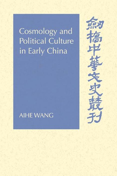 Aihe Wang: Cosmology and Political Culture in Early China, Buch