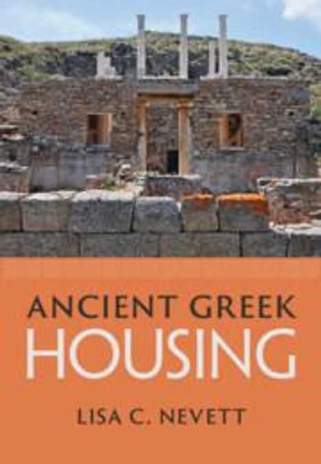 Lisa C Nevett: Ancient Greek Housing, Buch