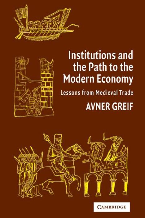 Avner Greif: Institutions and the Path to the Modern Economy, Buch